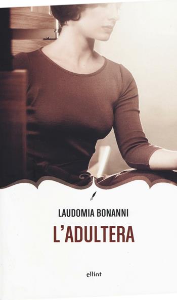 L'adultera - Laudomia Bonanni - Libro Elliot 2016, Novecento italiano | Libraccio.it