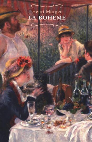La bohème - Henry Murger - Libro Elliot 2015, Raggi | Libraccio.it