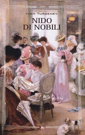 Un nido di nobili - Ivan Turgenev - Libro Elliot 2015, Biblioteca | Libraccio.it