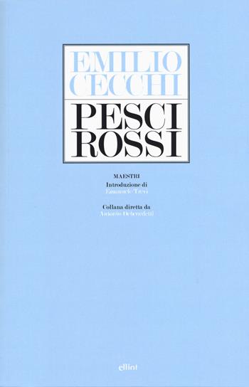 Pesci rossi - Emilio Cecchi - Libro Elliot 2015, Maestri | Libraccio.it