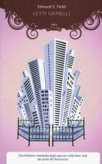 Letti gemelli - Edward Salisbury Field - Libro Elliot 2016, Raggi rosa | Libraccio.it