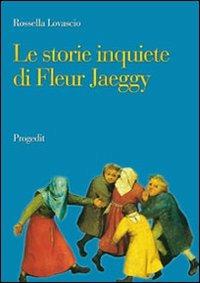 Le storie inquiete di Fleur Jaeggy - Rossella Lovascio - Libro Progedit 2007, Letterature | Libraccio.it