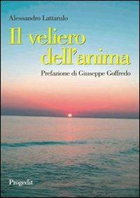 Il veliero dell'anima - Alessandro Lattarulo - Libro Progedit 2007, Racconti | Libraccio.it