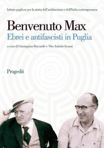 Benvenuto Max. Ebrei e antifascisti in Puglia  - Libro Progedit 2007, Storia e memoria | Libraccio.it