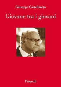 Giovane tra i giovani - Giuseppe Castellaneta - Libro Progedit 2008, I protagonisti | Libraccio.it