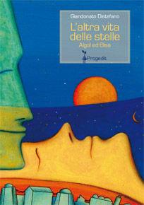 L' altra vita delle stelle. Algol ed Elisa - Giandonato Distefano - Libro Progedit 2008, Racconti | Libraccio.it