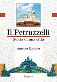 Il Petruzzelli. Storia di una città - Antonio Rossano - Libro Progedit 2008, Reti | Libraccio.it