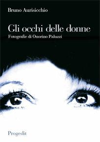 Gli occhi delle donne - Bruno Aurisicchio - Libro Progedit 2009, Racconti | Libraccio.it