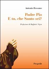 Padre Pio. E tu, che santo sei?