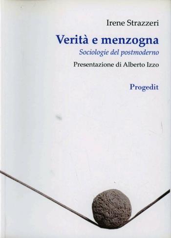 Verità e menzogna. Sociologie del postmoderno - Irene Strazzeri - Libro Progedit 2009, Limine | Libraccio.it