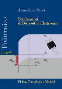 Fondamenti di dispositivi elettronici. Fisica, tecnologia e modelli - Anna G. Perri - Libro Progedit 2010, Politecnico | Libraccio.it