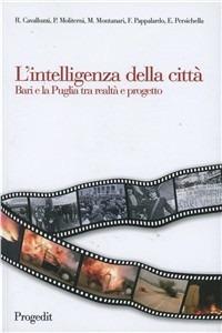 L' intelligenza della città. Bari e la Puglia tra realtà e progetto  - Libro Progedit 2010, Reti | Libraccio.it