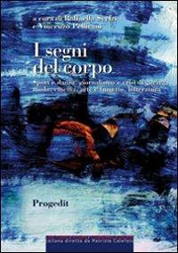 I segni del corpo. Sport e danza, giornalismo e crisi di guerra, moda, cinema, arte e fumetto, letteratura  - Libro Progedit 2011, Culture Segni Comunicazione | Libraccio.it