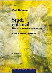 Studi culturali. Teoria, intervento, cultura pop - Paul Bowman - Libro Progedit 2011, Culture Segni Comunicazione | Libraccio.it