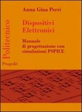 Dispositivi elettronici. Manuale di progettazione con sumulazione PSPICE