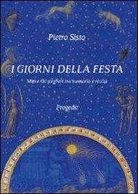 I giorni della festa. Miti e riti pugliesi tra memoria e realtà - Pietro Sisto - Libro Progedit 2012, Il paese di Cuccagna | Libraccio.it