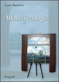 Alfabeti ecologici. Educazione ambientale e didattica del paesaggio - Laura Marchetti - Libro Progedit 2012, Pedagogie | Libraccio.it