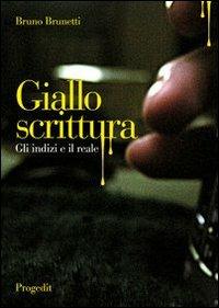 Giallo scrittura. Gli indizi e il reale - Bruno Brunetti - Libro Progedit 2012, Letterature | Libraccio.it