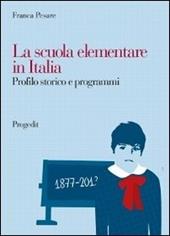 La scuola elementare in Italia. Profilo storico e programmi