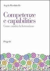 Competenze e capabilities. Come cambia la formazione - Angela Muschitiello - Libro Progedit 2012, Pedagogie | Libraccio.it