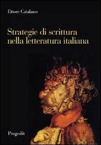 Strategie di scrittura nella letteratura italiana - Ettore Catalano - Libro Progedit 2013, Letterature | Libraccio.it