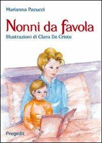 Nonni da favola - Marianna Pacucci - Libro Progedit 2013, Briciole | Libraccio.it