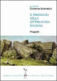Il paesaggio nella letteratura italiana  - Libro Progedit 2013, Incroci e percorsi di lingue e letterature | Libraccio.it