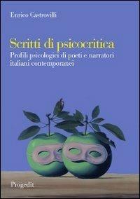 Scritti di psicocritica. Profili psicologici di poeti e narratori italiani contemporanei - Enrico Castrovilli - Libro Progedit 2013, Università | Libraccio.it