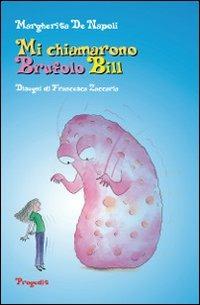 Mi chiamarono Brufolo Bill - Margherita De Napoli - Libro Progedit 2014, Briciole | Libraccio.it