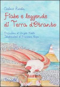 Fiabe e leggende di terra d'Otranto - Cosimo Rodia - Libro Progedit 2014, Briciole | Libraccio.it