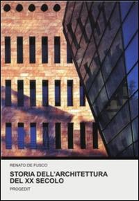 Storia dell'architettura del XX secolo - Renato De Fusco - Libro Progedit 2014, Storia e critica delle arti | Libraccio.it