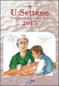 U Settane 2015. Il calendarie alla barese - Michele Fanelli - Libro Progedit 2014, Lunari | Libraccio.it