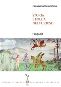 Storia e follia nel «furioso» - Giovanna Scianatico - Libro Progedit 2014, Incroci e percorsi di lingue e letterature | Libraccio.it