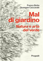 Mal di giardino. Natura e arte del verde