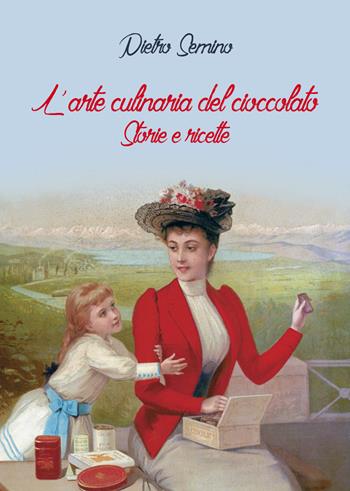 L' arte culinaria del cioccolato. Storie e ricette - Pietro Semino - Libro Progedit 2015, Lunari | Libraccio.it
