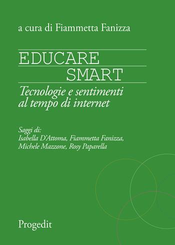 Educare smart. Tecnologie e sentimenti al tempo di Internet  - Libro Progedit 2016, Sociologie e diritto | Libraccio.it