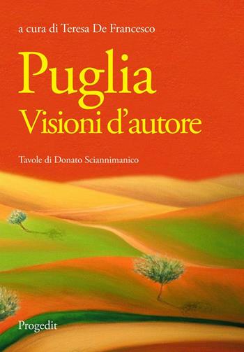 Puglia. Visioni d'autore  - Libro Progedit 2016, Itinerari | Libraccio.it