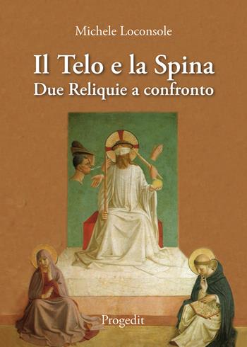 Il telo e la spina. Due reliquie a confronto - Michele Loconsole - Libro Progedit 2016, Sacra | Libraccio.it