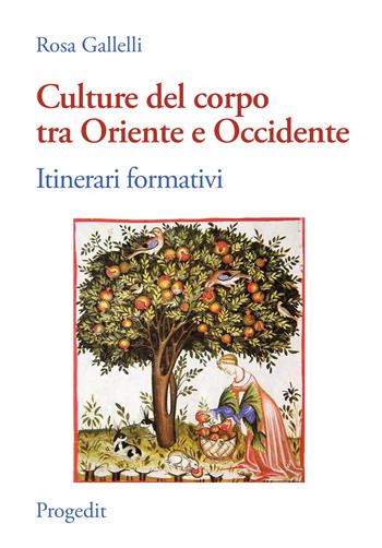 Culture del corpo tra Oriente e Occidente. Itinerari formativi - Rosa Gallelli - Libro Progedit 2018, Pedagogie | Libraccio.it