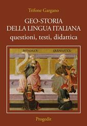 Geo-storia della lingua italiana. Questioni, testi, didattica