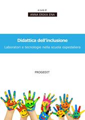 Didattica dell'inclusione. Laboratori e tecnologie nella scuola ospedaliera