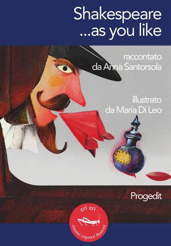 Shakespeare... as you like. Ediz. italiana e inglese - Anna Santorsola - Libro Progedit 2017, Cri cri classici ragazzi illustrati | Libraccio.it
