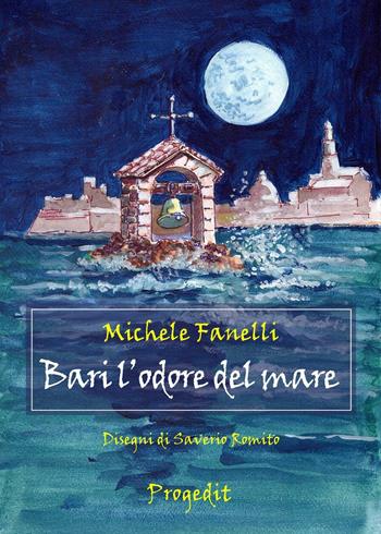 Bari l'odore del mare - Michele Fanelli - Libro Progedit 2016, Lunari | Libraccio.it