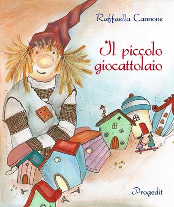 Il piccolo giocattolaio - Raffaella Cannone - Libro Progedit 2017, Briciole | Libraccio.it