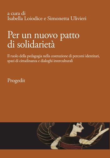 Per un nuovo patto di solidarietà. Il ruolo della pedagogia nella costruzione di percorsi identitari, spazi di cittadinanza e dialoghi interculturali  - Libro Progedit 2017, Speciali di MeTis | Libraccio.it