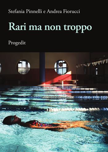 Rari ma non troppi - Stefania Pinnelli, Andrea Fiorucci - Libro Progedit 2017, Pedagogie | Libraccio.it