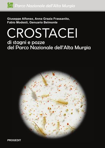 Crostacei di stagni e pozze del Parco Nazionale dell'Alta Murgia - Giuseppe Alfonso, Anna Grazia Frassanito, Fabio Modesti - Libro Progedit 2017, I nibbi | Libraccio.it