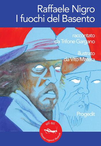 Raffaele Nigro. I fuochi del Basento - Trifone Gargano - Libro Progedit 2018, Cri cri classici ragazzi illustrati | Libraccio.it