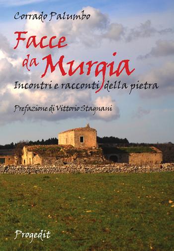 Facce da Murgia. Incontri e racconti della pietra - Corrado Palumbo - Libro Progedit 2018, Lunari | Libraccio.it