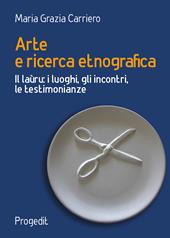 Arte e ricerca etnografia. Il laùru: i luoghi, gli incontri, le testimonianze